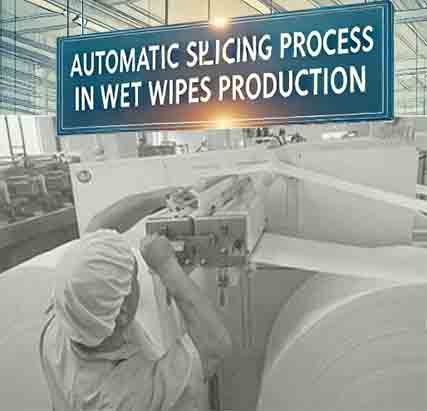 Key to Improving the Efficiency of Wet Wipes Making machine